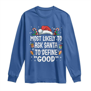 Family Matching Christmas Long Sleeve Shirt Most Likely To Ask Santa To Define Good TS10 Royal Blue Print Your Wear