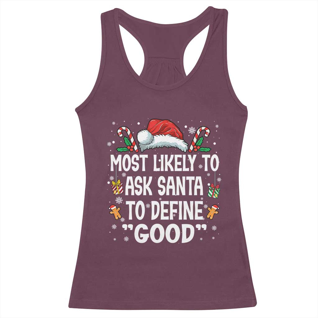 Family Matching Christmas Racerback Tank Top Most Likely To Ask Santa To Define Good TS10 Maroon Print Your Wear