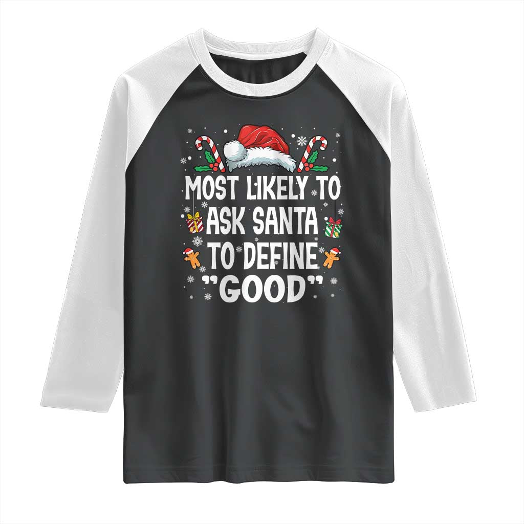 Family Matching Christmas Raglan Shirt Most Likely To Ask Santa To Define Good TS10 Black White Print Your Wear