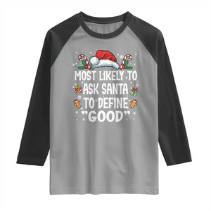 Family Matching Christmas Raglan Shirt Most Likely To Ask Santa To Define Good TS10 Sport Gray Black Print Your Wear