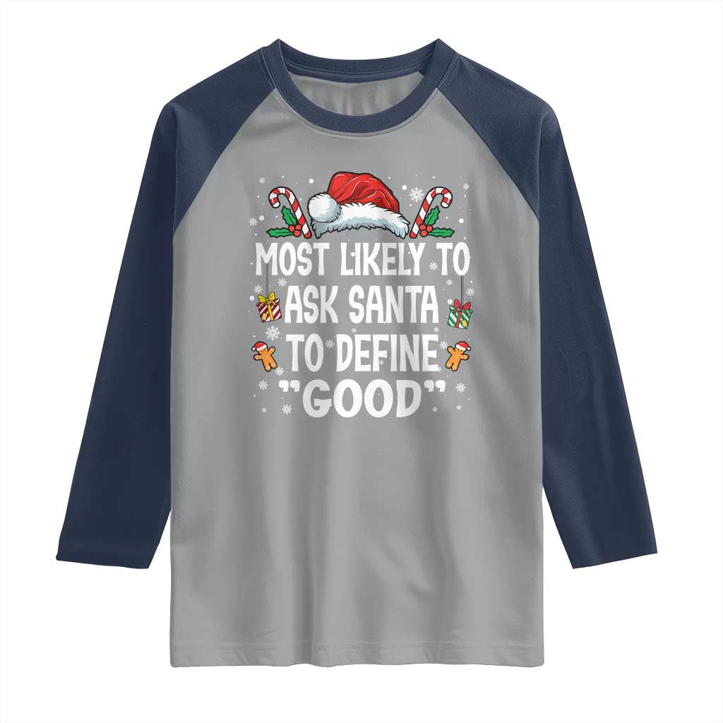 Family Matching Christmas Raglan Shirt Most Likely To Ask Santa To Define Good TS10 Sport Gray Navy Print Your Wear