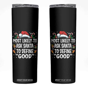 Family Matching Christmas Skinny Tumbler Most Likely To Ask Santa To Define Good TS10 Black Print Your Wear