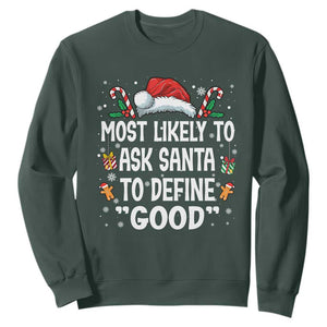Family Matching Christmas Sweatshirt Most Likely To Ask Santa To Define Good TS10 Dark Forest Green Print Your Wear