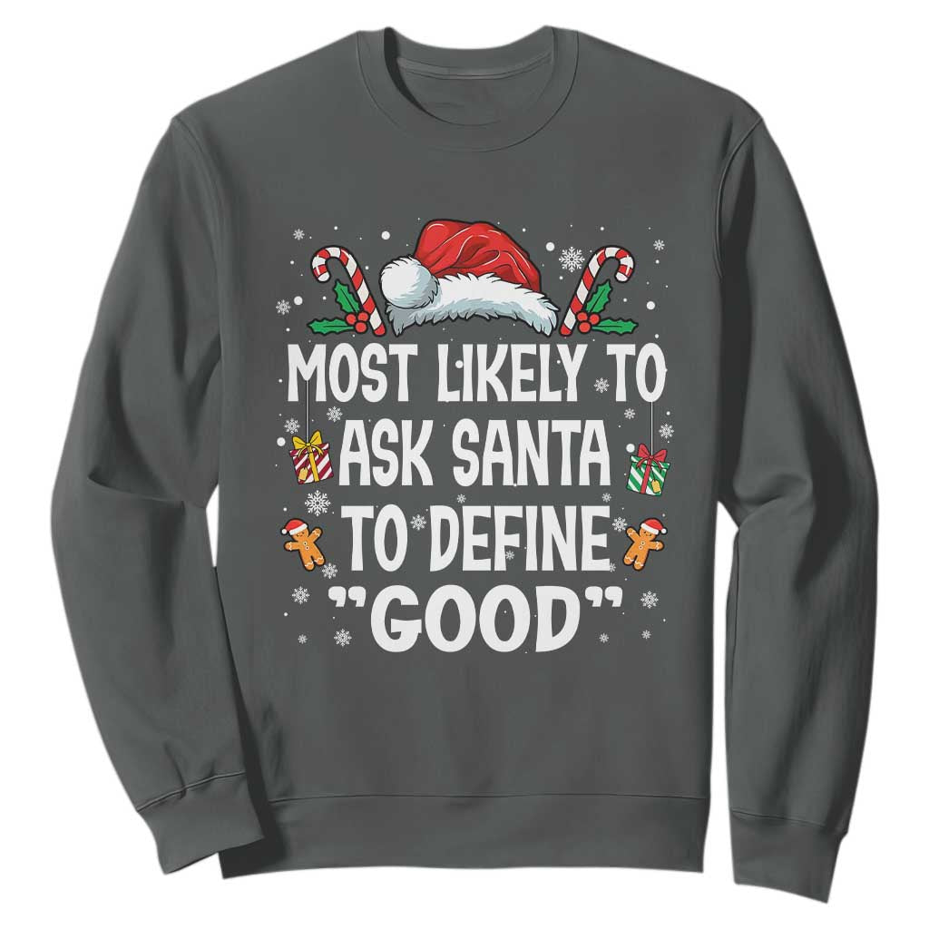 Family Matching Christmas Sweatshirt Most Likely To Ask Santa To Define Good TS10 Dark Heather Print Your Wear
