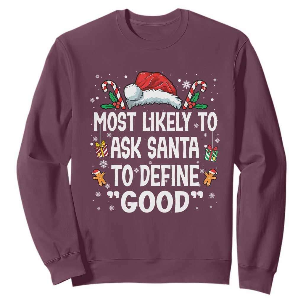 Family Matching Christmas Sweatshirt Most Likely To Ask Santa To Define Good TS10 Maroon Print Your Wear
