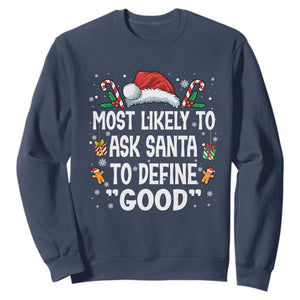 Family Matching Christmas Sweatshirt Most Likely To Ask Santa To Define Good TS10 Navy Print Your Wear