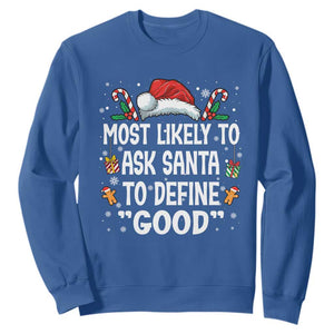 Family Matching Christmas Sweatshirt Most Likely To Ask Santa To Define Good TS10 Royal Blue Print Your Wear