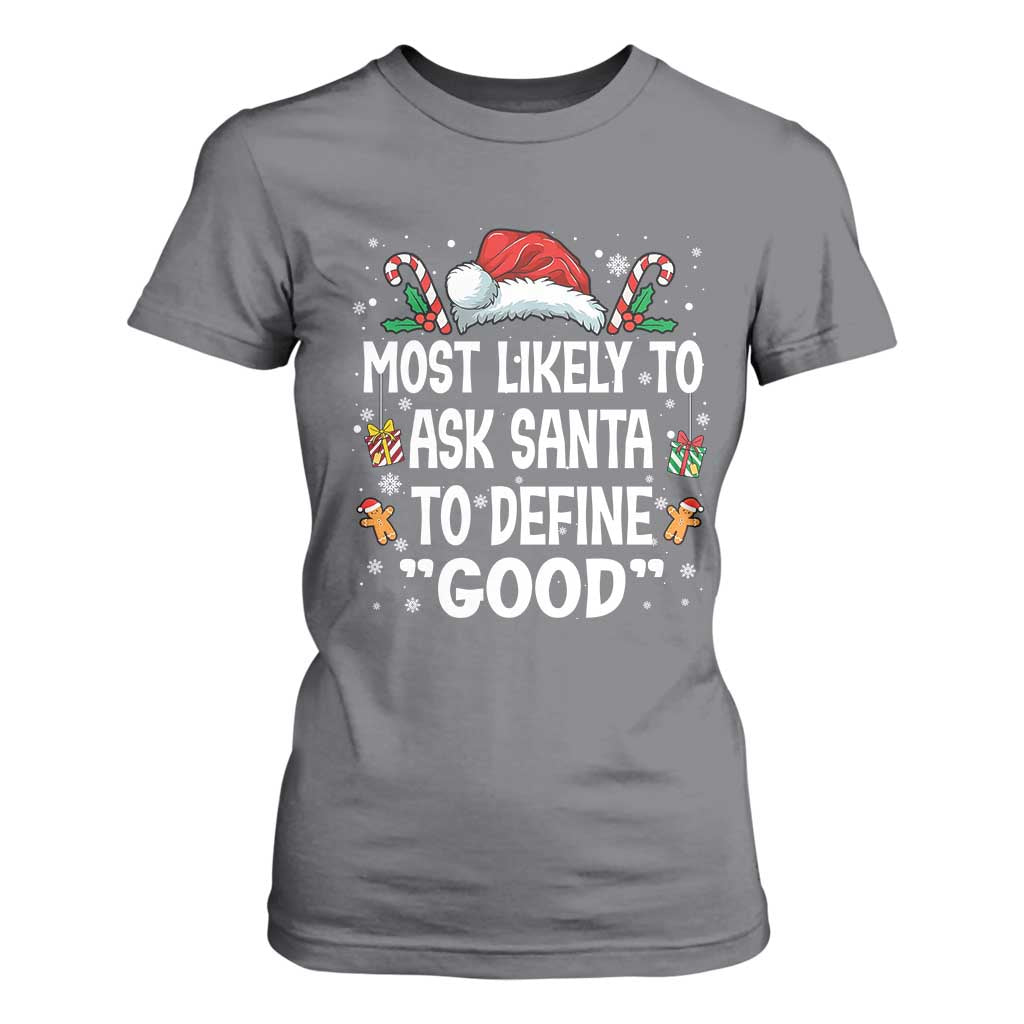 Family Matching Christmas T Shirt For Women Most Likely To Ask Santa To Define Good TS10 Charcoal Print Your Wear