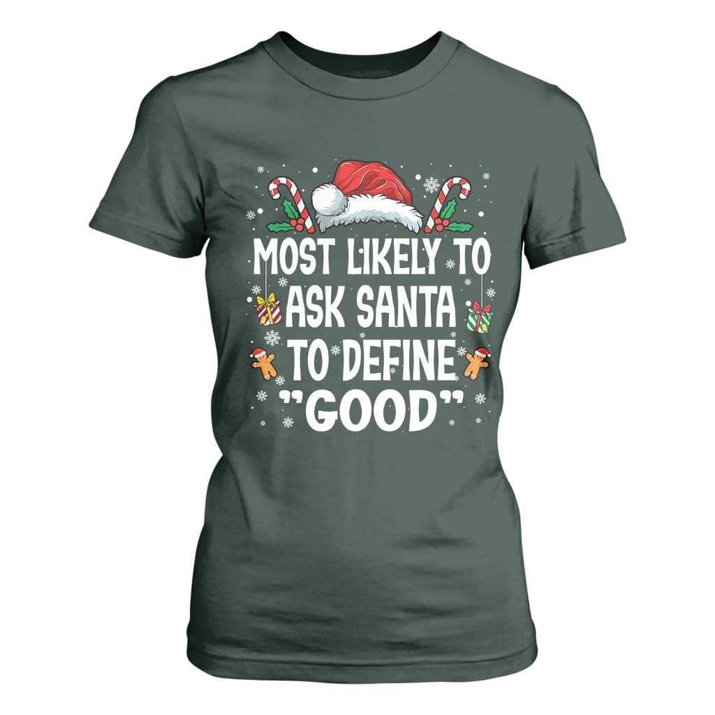 Family Matching Christmas T Shirt For Women Most Likely To Ask Santa To Define Good TS10 Dark Forest Green Print Your Wear