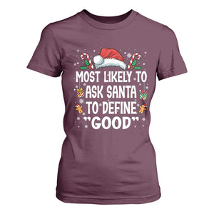 Family Matching Christmas T Shirt For Women Most Likely To Ask Santa To Define Good TS10 Maroon Print Your Wear