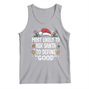 Family Matching Christmas Tank Top Most Likely To Ask Santa To Define Good TS10 Athletic Heather Print Your Wear