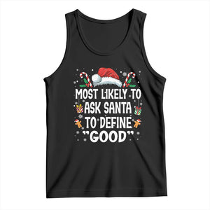 Family Matching Christmas Tank Top Most Likely To Ask Santa To Define Good TS10 Black Print Your Wear