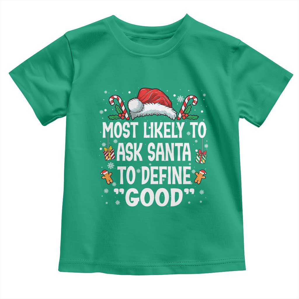Family Matching Christmas Toddler T Shirt Most Likely To Ask Santa To Define Good TS10 Irish Green Print Your Wear