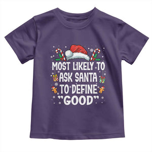 Family Matching Christmas Toddler T Shirt Most Likely To Ask Santa To Define Good TS10 Purple Print Your Wear