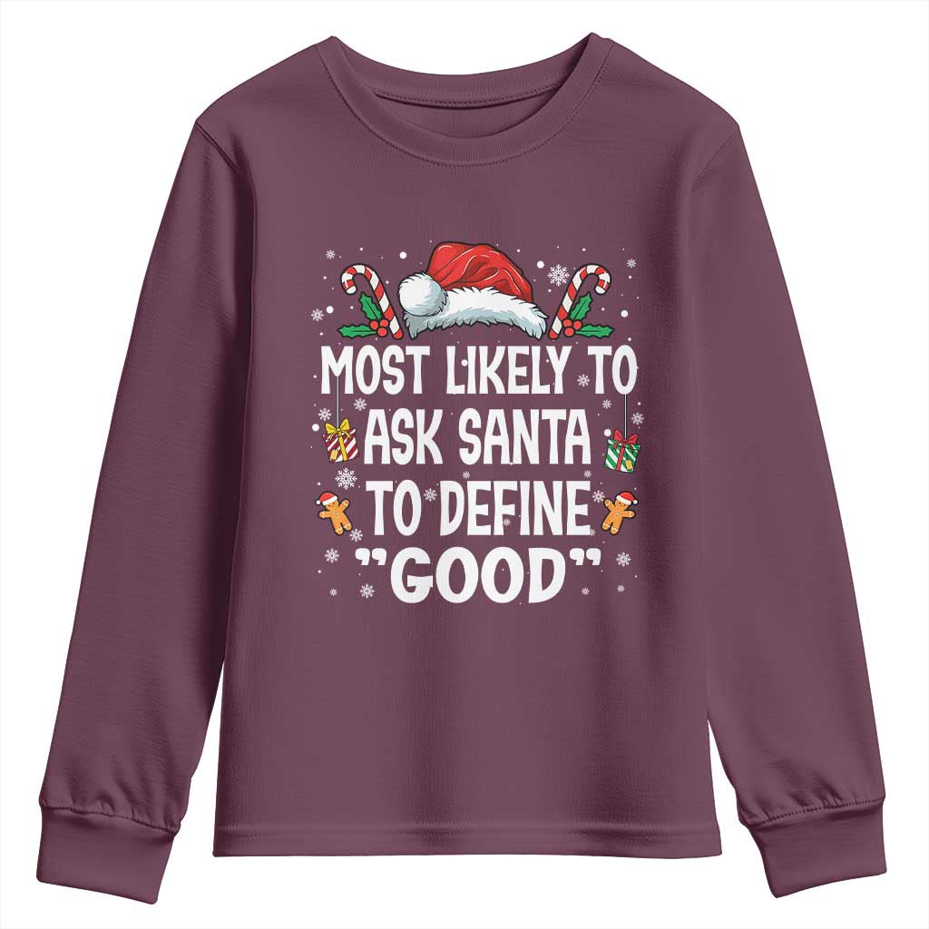 Family Matching Christmas Youth Sweatshirt Most Likely To Ask Santa To Define Good TS10 Maroon Print Your Wear