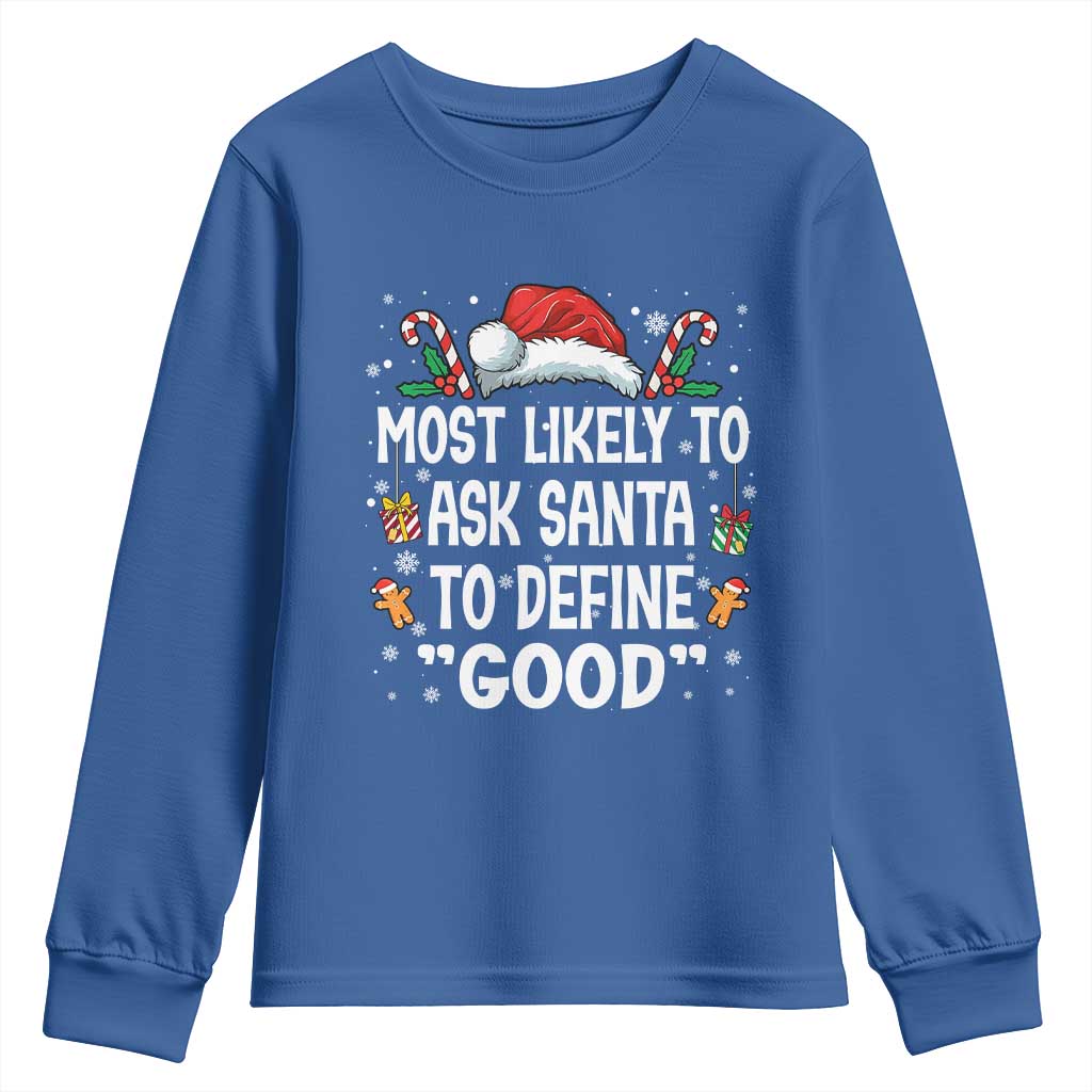 Family Matching Christmas Youth Sweatshirt Most Likely To Ask Santa To Define Good TS10 Royal Blue Print Your Wear