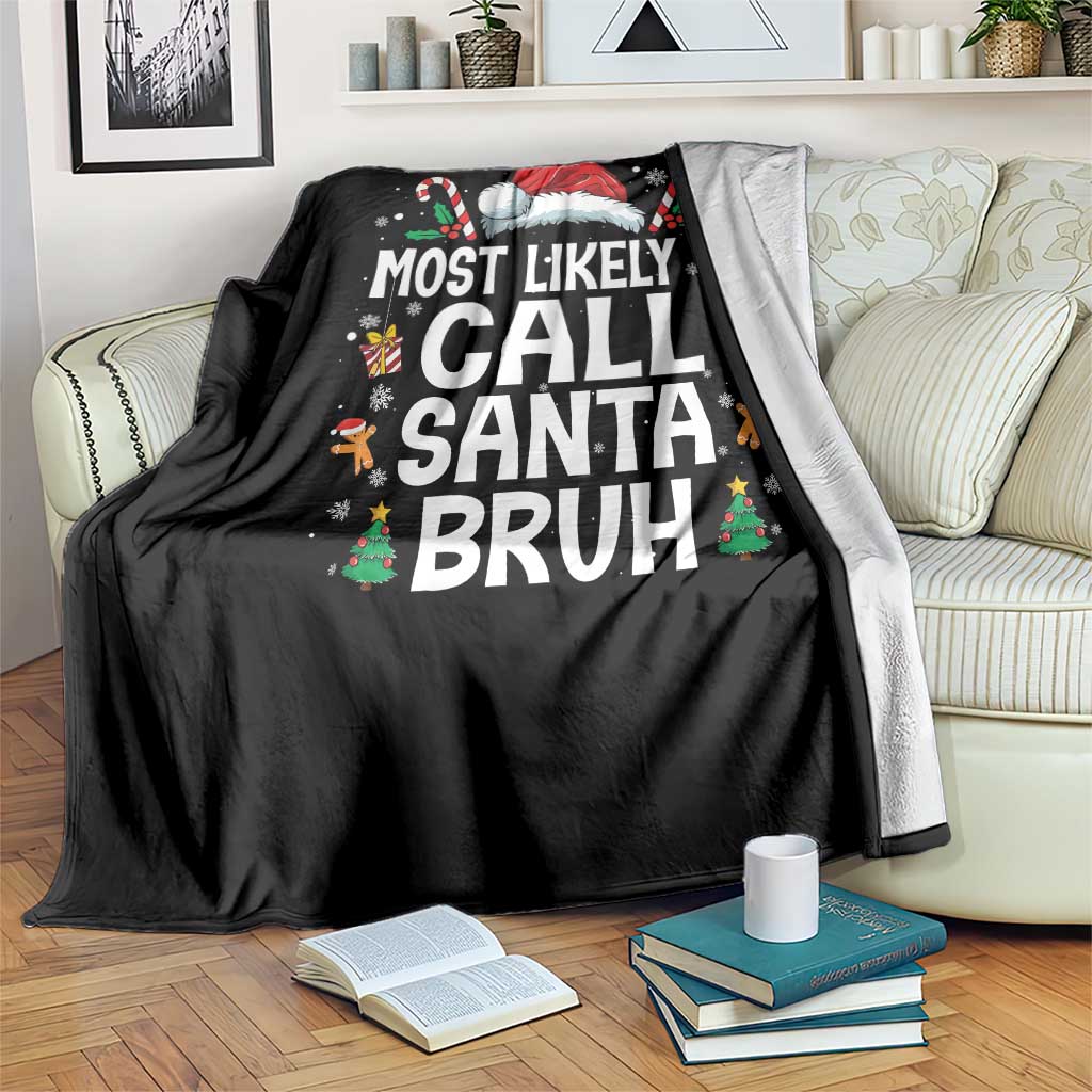 Family Matching Christmas Throw Blanket Most Likely to Call Santa Bruh TS10 Print Your Wear