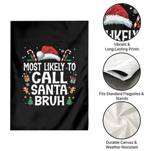 Family Matching Christmas Garden Flag Most Likely to Call Santa Bruh TS10 Print Your Wear