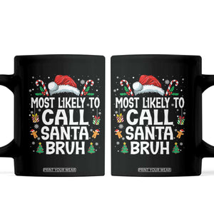 Family Matching Christmas Coffee Mug Most Likely to Call Santa Bruh TS10 Black Print Your Wear