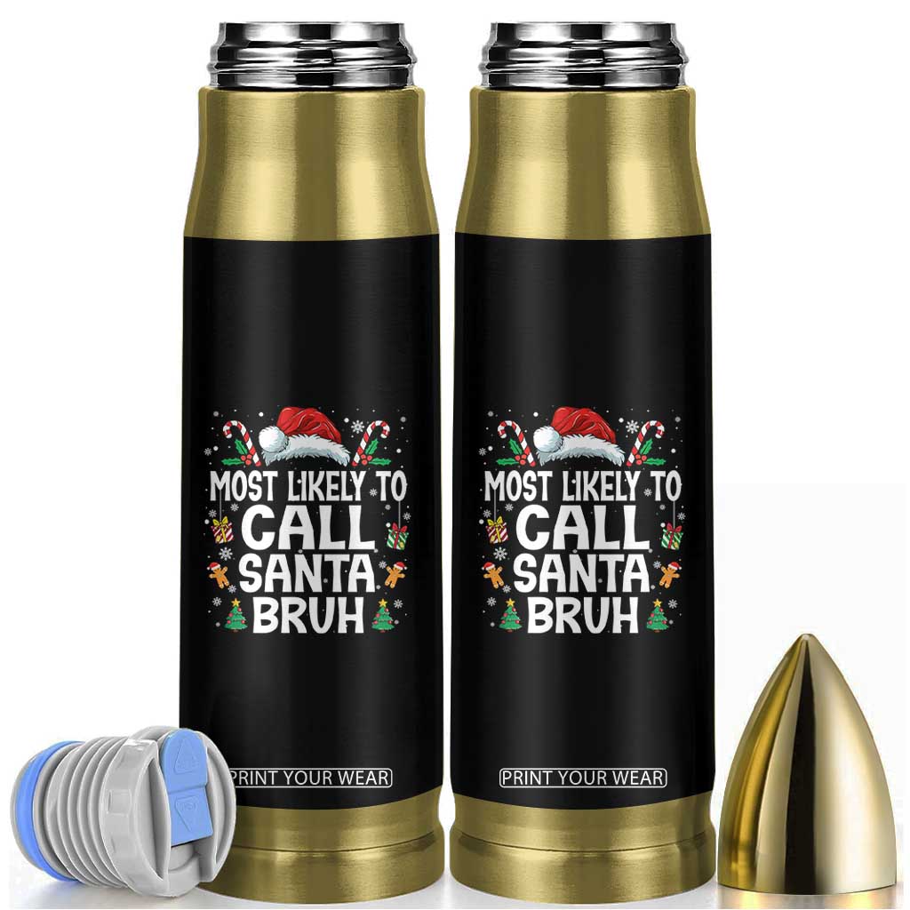Family Matching Christmas Bullet Tumbler Most Likely to Call Santa Bruh TS10 Black Print Your Wear