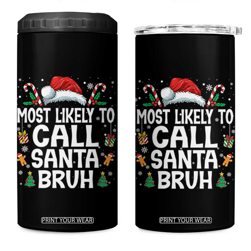 Family Matching Christmas 4 in 1 Can Cooler Tumbler Most Likely to Call Santa Bruh TS10 One Size: 16 oz Black Print Your Wear