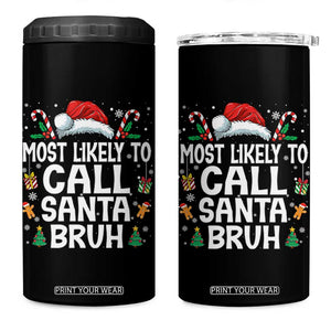 Family Matching Christmas 4 in 1 Can Cooler Tumbler Most Likely to Call Santa Bruh TS10 One Size: 16 oz Black Print Your Wear