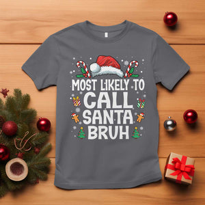 Family Matching Christmas T Shirt Most Likely to Call Santa Bruh TS10 Charcoal Print Your Wear