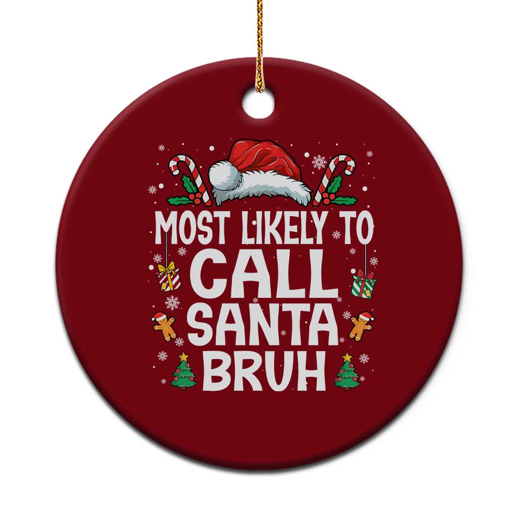 Family Matching Christmas Ceramic Ornament Most Likely to Call Santa Bruh TS10 1pc Red Print Your Wear