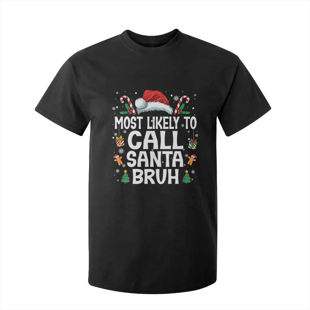 Family Matching Christmas T Shirt For Kid Most Likely to Call Santa Bruh TS10 Black Print Your Wear