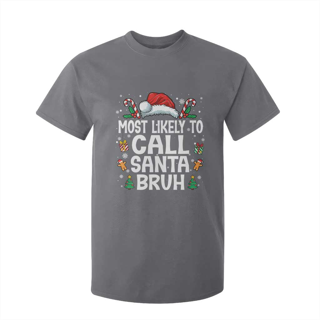 Family Matching Christmas T Shirt For Kid Most Likely to Call Santa Bruh TS10 Charcoal Print Your Wear