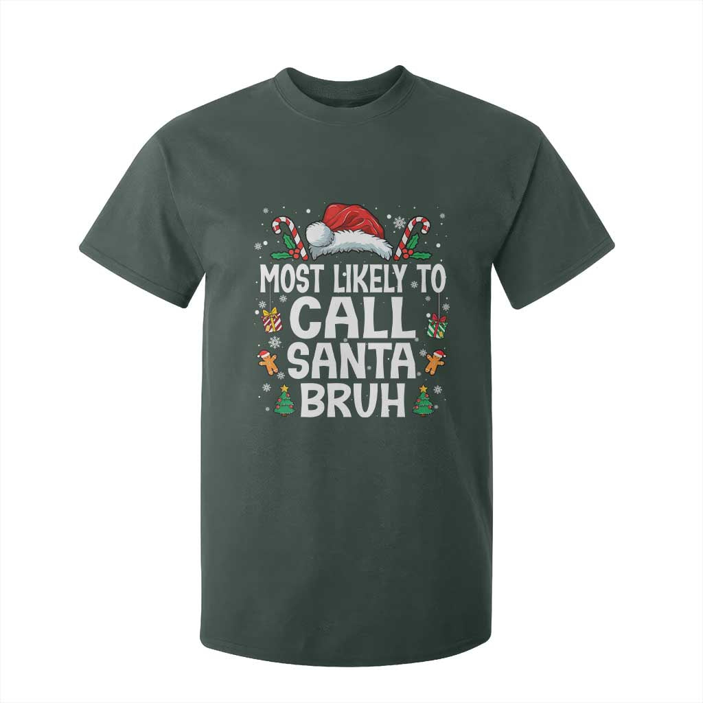 Family Matching Christmas T Shirt For Kid Most Likely to Call Santa Bruh TS10 Dark Forest Green Print Your Wear