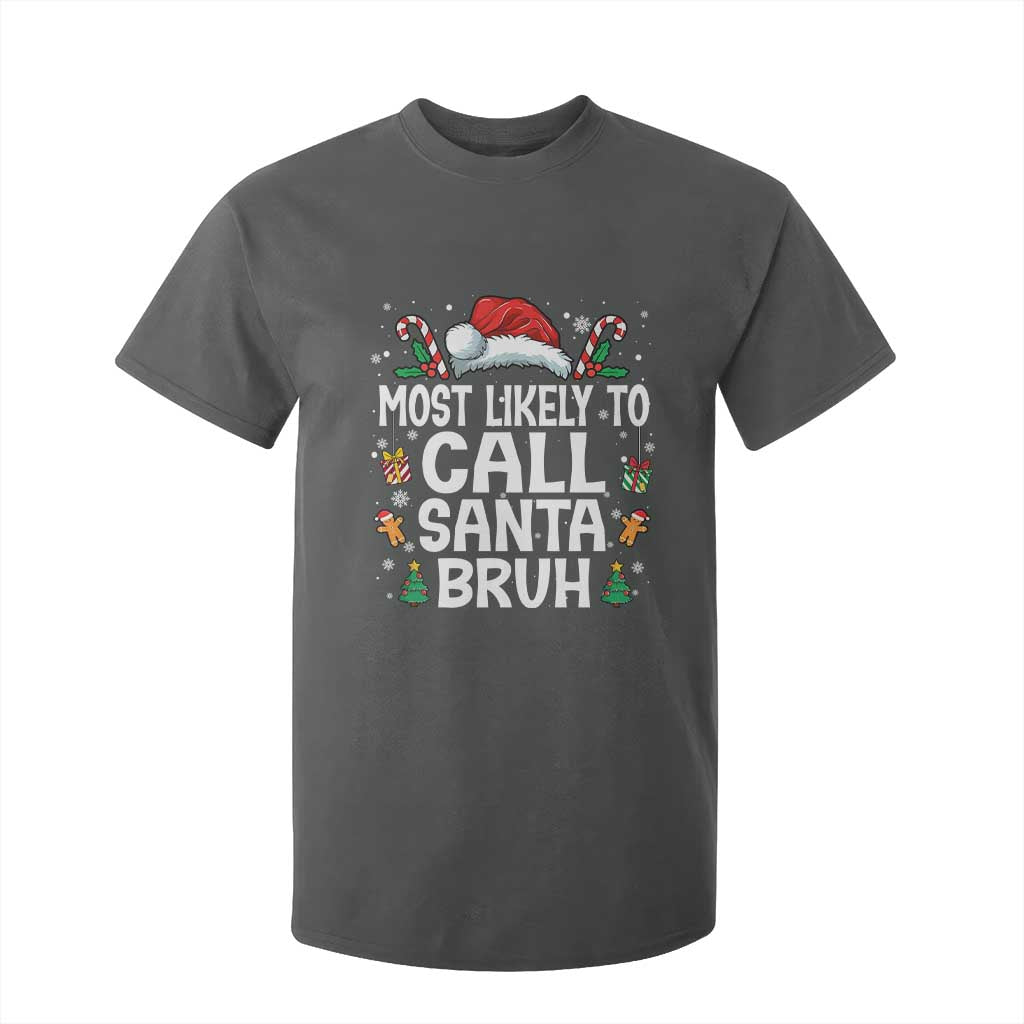 Family Matching Christmas T Shirt For Kid Most Likely to Call Santa Bruh TS10 Dark Heather Print Your Wear