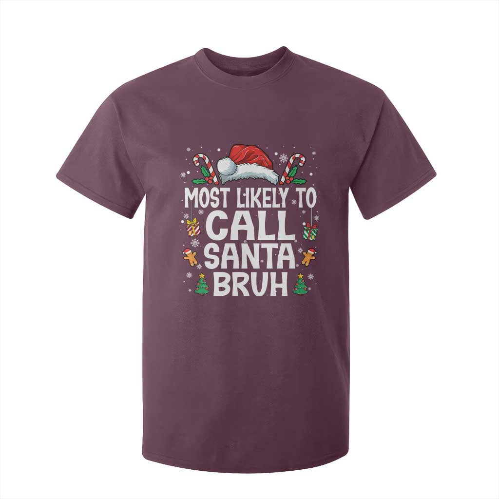 Family Matching Christmas T Shirt For Kid Most Likely to Call Santa Bruh TS10 Maroon Print Your Wear