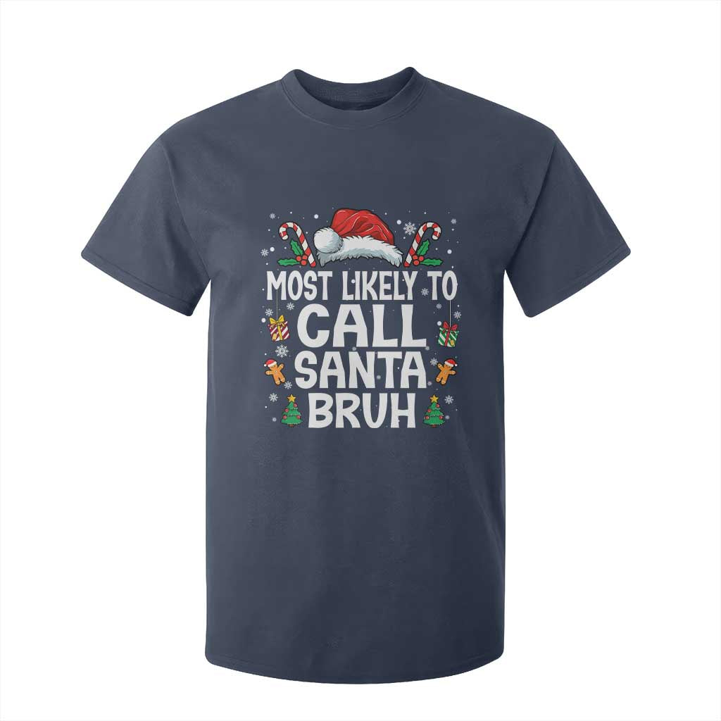 Family Matching Christmas T Shirt For Kid Most Likely to Call Santa Bruh TS10 Navy Print Your Wear