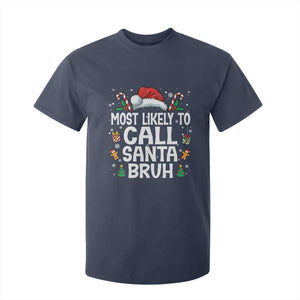 Family Matching Christmas T Shirt For Kid Most Likely to Call Santa Bruh TS10 Navy Print Your Wear
