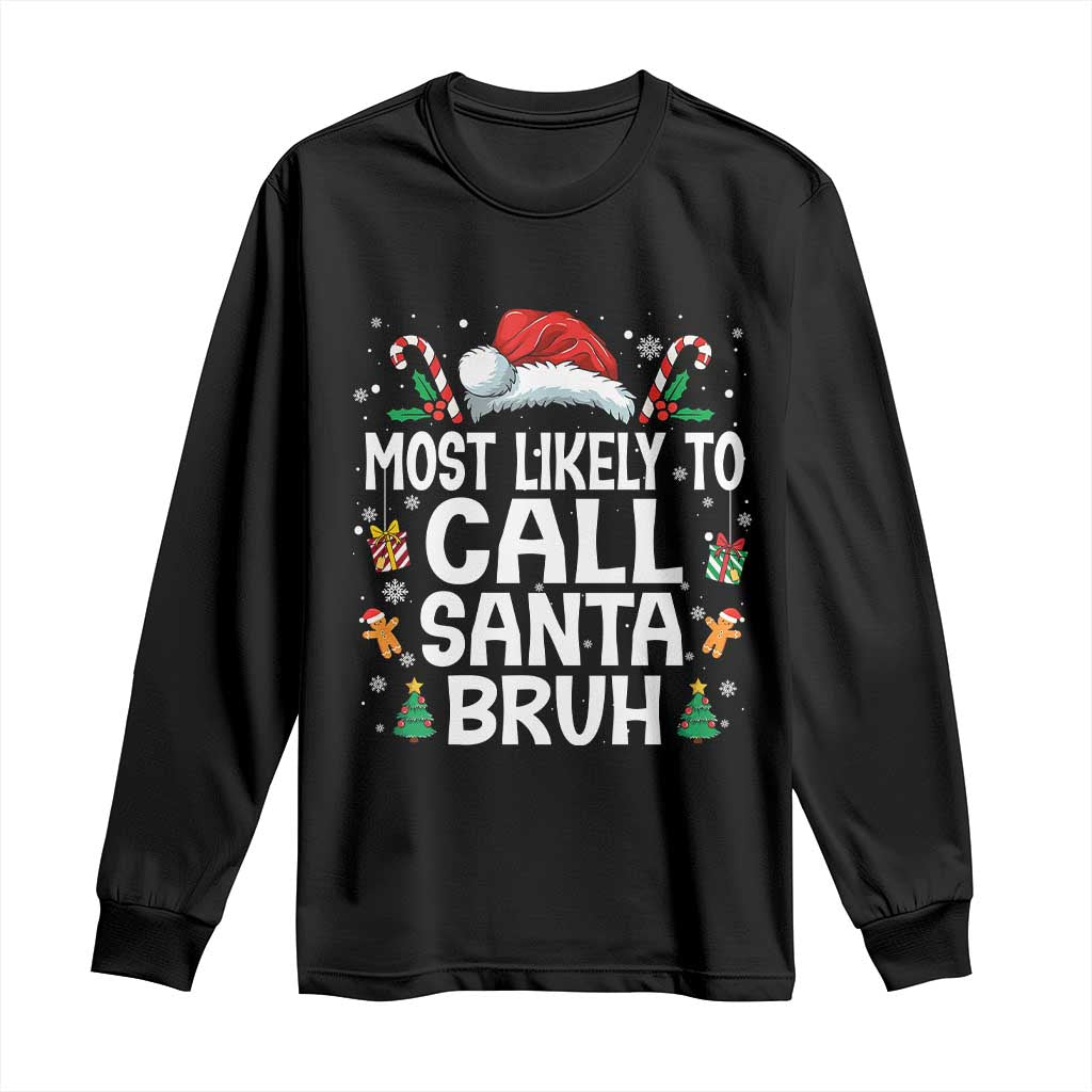 Family Matching Christmas Long Sleeve Shirt Most Likely to Call Santa Bruh TS10 Black Print Your Wear