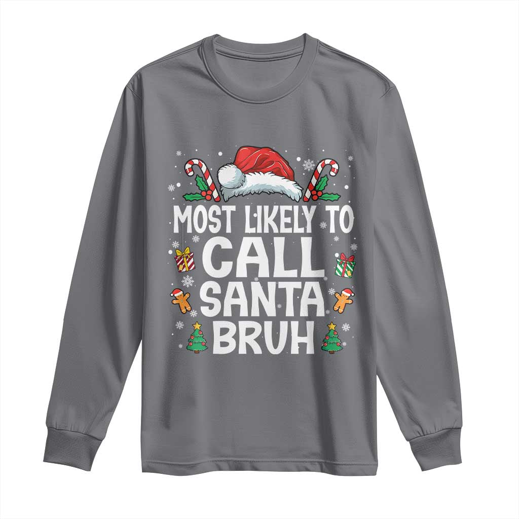 Family Matching Christmas Long Sleeve Shirt Most Likely to Call Santa Bruh TS10 Charcoal Print Your Wear