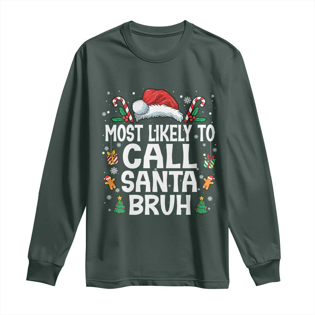 Family Matching Christmas Long Sleeve Shirt Most Likely to Call Santa Bruh TS10 Dark Forest Green Print Your Wear