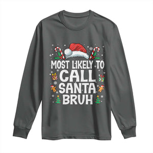 Family Matching Christmas Long Sleeve Shirt Most Likely to Call Santa Bruh TS10 Dark Heather Print Your Wear