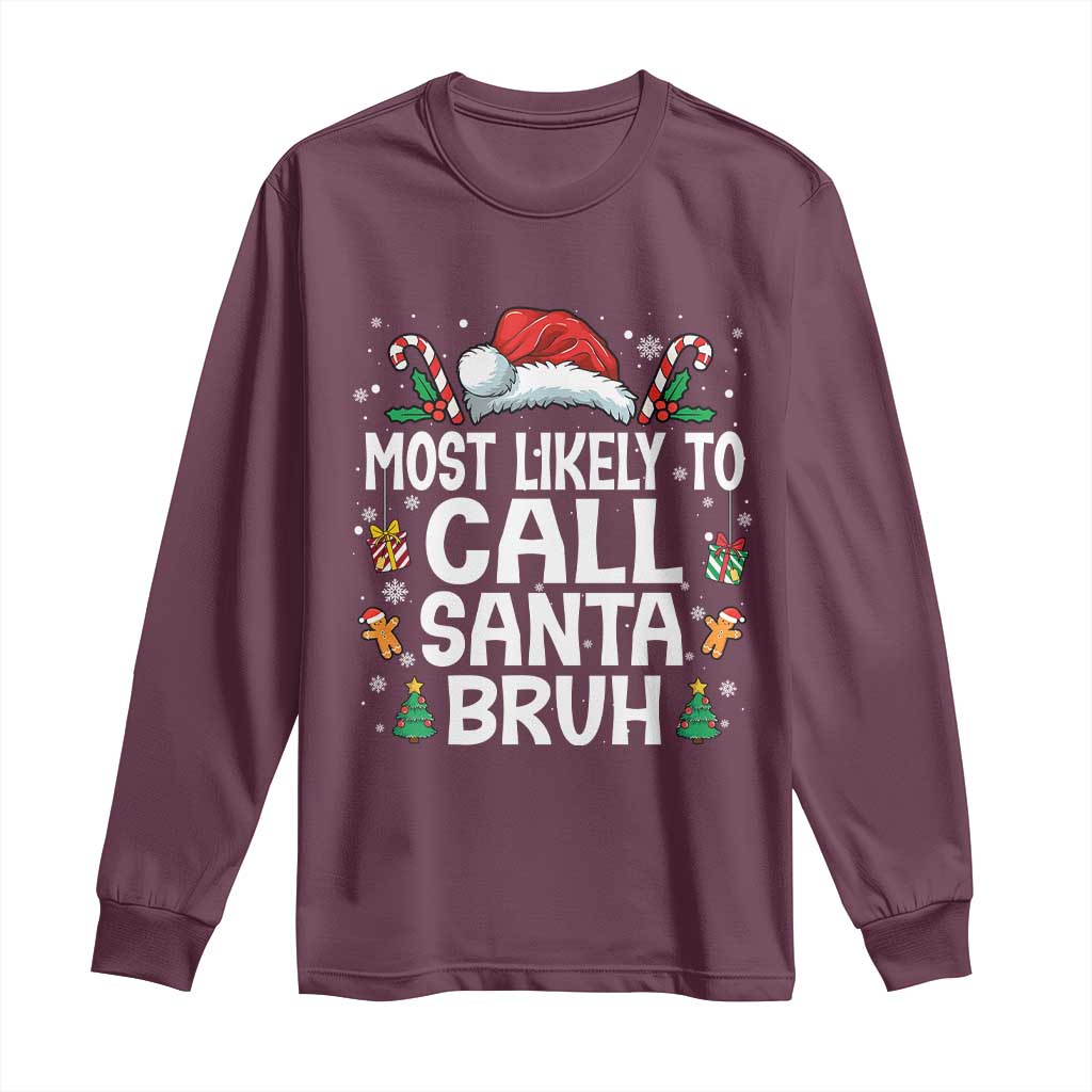 Family Matching Christmas Long Sleeve Shirt Most Likely to Call Santa Bruh TS10 Maroon Print Your Wear