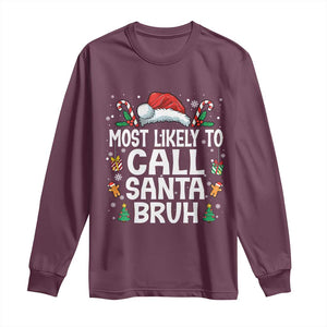 Family Matching Christmas Long Sleeve Shirt Most Likely to Call Santa Bruh TS10 Maroon Print Your Wear