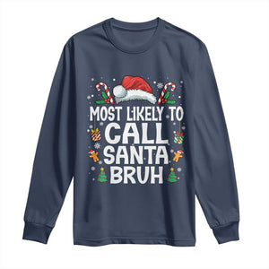 Family Matching Christmas Long Sleeve Shirt Most Likely to Call Santa Bruh TS10 Navy Print Your Wear