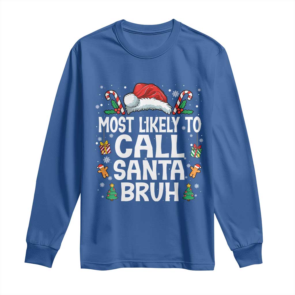 Family Matching Christmas Long Sleeve Shirt Most Likely to Call Santa Bruh TS10 Royal Blue Print Your Wear