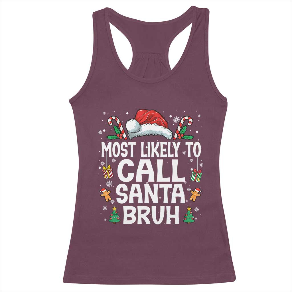 Family Matching Christmas Racerback Tank Top Most Likely to Call Santa Bruh TS10 Maroon Print Your Wear