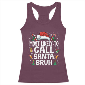 Family Matching Christmas Racerback Tank Top Most Likely to Call Santa Bruh TS10 Maroon Print Your Wear