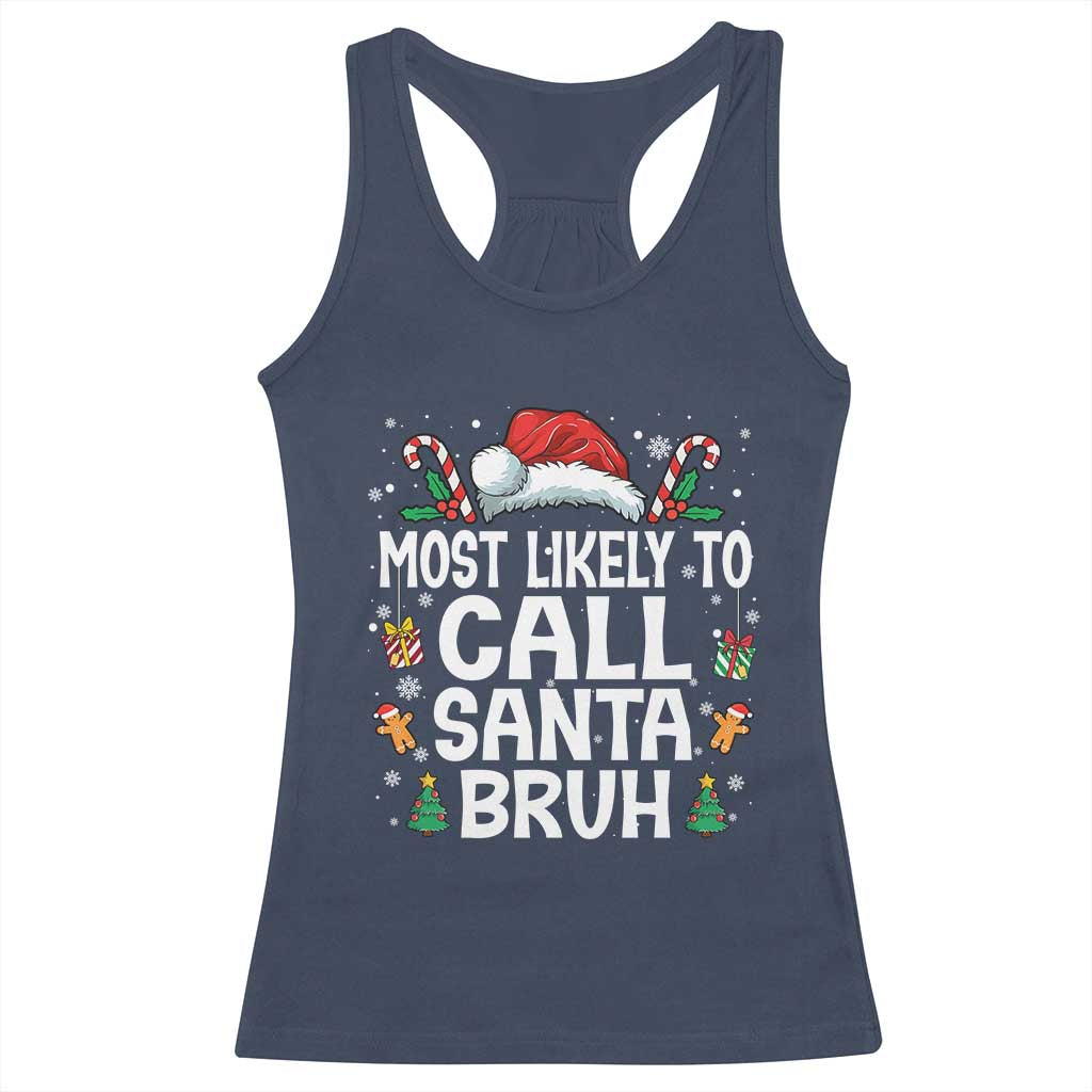 Family Matching Christmas Racerback Tank Top Most Likely to Call Santa Bruh TS10 Navy Print Your Wear