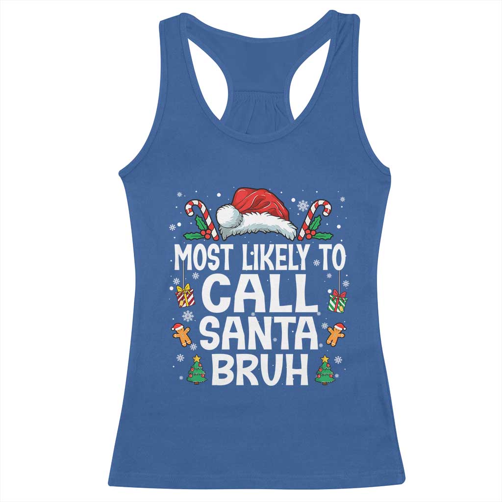 Family Matching Christmas Racerback Tank Top Most Likely to Call Santa Bruh TS10 Royal Blue Print Your Wear