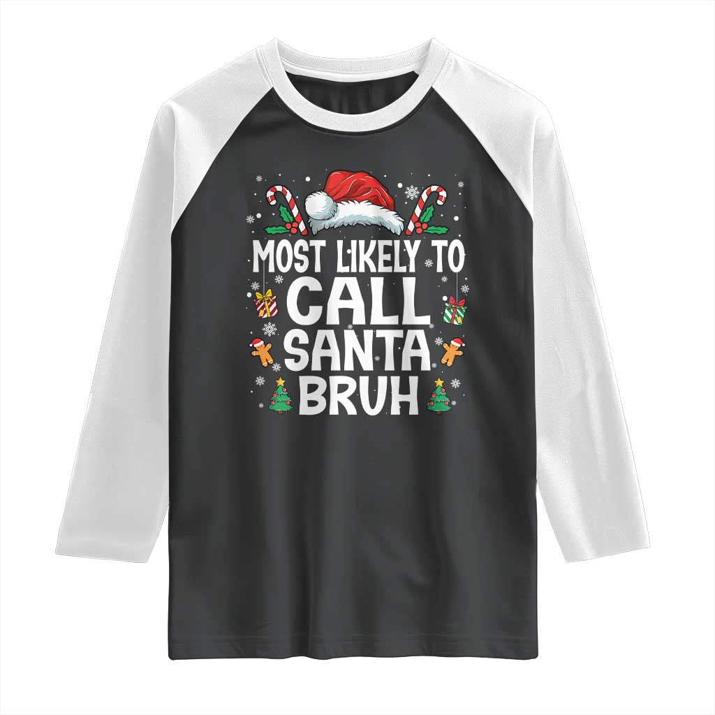 Family Matching Christmas Raglan Shirt Most Likely to Call Santa Bruh TS10 Black White Print Your Wear