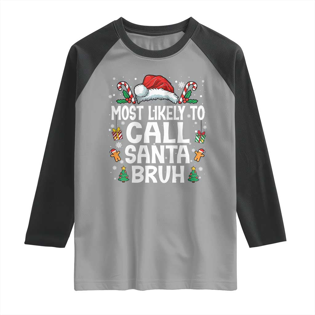 Family Matching Christmas Raglan Shirt Most Likely to Call Santa Bruh TS10 Sport Gray Black Print Your Wear