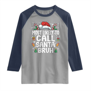 Family Matching Christmas Raglan Shirt Most Likely to Call Santa Bruh TS10 Sport Gray Navy Print Your Wear